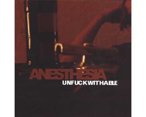 Anesthesia - Unfuckwithable