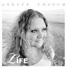 Anette Fossum - Life