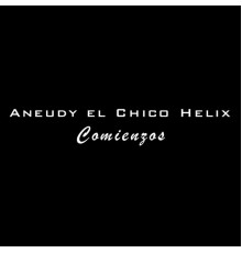 Aneudy el Chico Helix - Comienzos