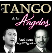 Angel D'Agostino & Angel Vargas - El Tango de los Ángeles