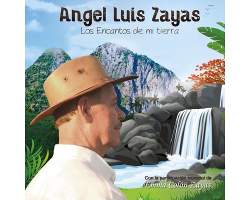 Angel Luis Zayas - Los Encantos de Mi Tierra