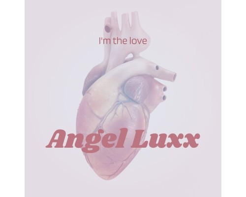 Angel Luxx - I'm the Love