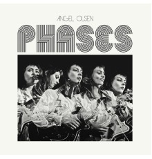 Angel Olsen - Phases