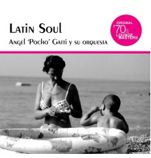Angel "Pocho" Gatti y Su Orquesta - Latin Soul (Original 70's Lounge Masters)