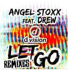 Angel Stoxx - Let Go [Remixes]