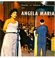 Angela Maria - Quando os Maestros se Encontram (Remastered)