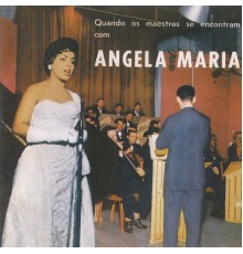 Angela Maria - Quandos Os Maestros Se Encontram Com Angela Maria