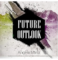 Angela Maria - Future Outlook