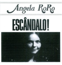 Angela RoRo - Escândalo