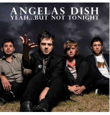 Angelas Dish - Yeah...But Not Tonight