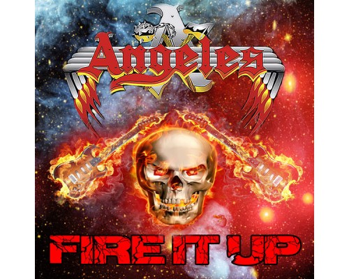 Angeles - Fire It Up