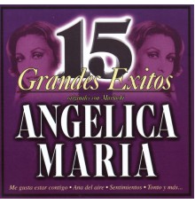 Angelica Maria - 15 Grandes Éxitos