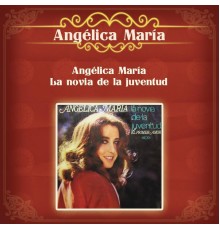 Angelica Maria - Angélica María la Novia de la Juventud