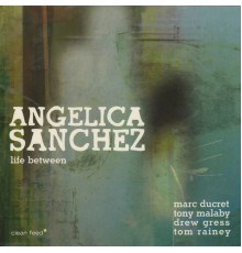 Angelica Sanchez - Life Between