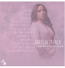 Angelin Zavala - Abriendo mis alas