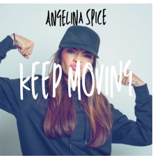 Angelina Spice - Keep Moving