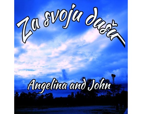 Angelina & John - Za Svoju Dusu