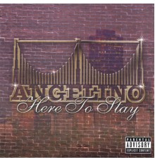 Angelino - HERE TO STAY