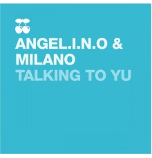 Angel.i.n.o & Milano - Talking to Yu