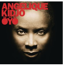 Angelique Kidjo - OYO (Deluxe Edition)