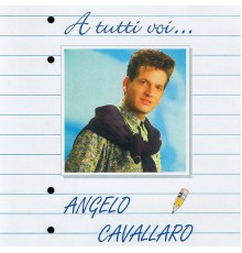 Angelo Cavallaro - A tutti voi...