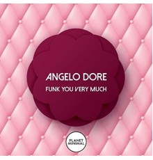 Angelo Dore - Funk You Very Much