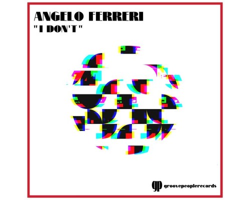 Angelo Ferreri - I Don't