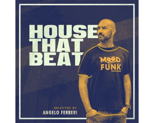 Angelo Ferreri - HOUSE THAT BEAT