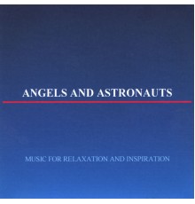 Angels and Astronauts - Music for relaxation and inspiration