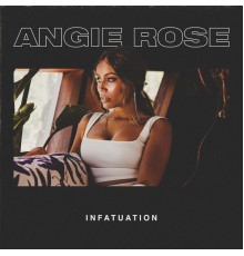 Angie Rose - Infatuation