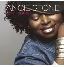 Angie Stone - I Wasn't Kidding