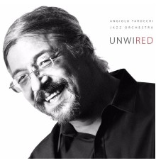 Angiolo Tarocchi Jazz Orchestra - Unwired