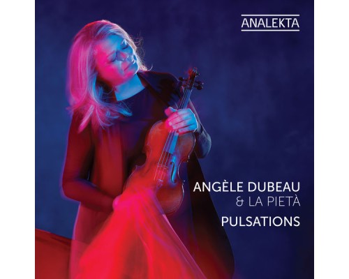 Angèle Dubeau & La Pietà - Pulsations