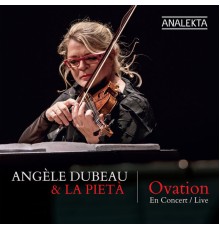 Angèle Dubeau & La Pietà - Ovation