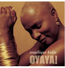 Angélique Kidjo - Oyaya !