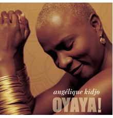 Angélique Kidjo - OYAYA! (Album Version)