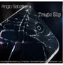 Anglo Satellite - Tragic Slip  (Remixes)