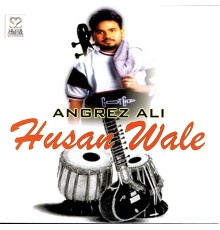 Angrez Ali - Husan Wale