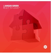 Angus Green - Got To Leave