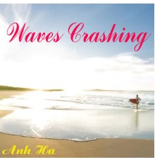 Anh Ha - Waves Crashing