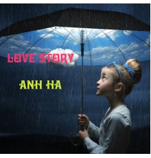 Anh Ha - Love Story