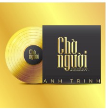 Anh Trinh - Chờ Người