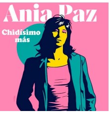 Ania Paz - Chidísimo Más