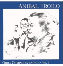 Anibal Troilo - Obra Completa En RCA - Vol.4