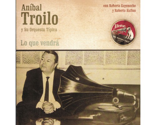 Anibal Troilo - Lo Que Vendrá