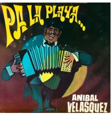 Anibal Velásquez - Pa la Playa