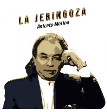 Aniceto Molina - La Jeringoza