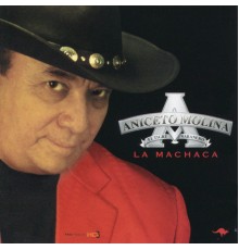 Aniceto Molina - La Machaca