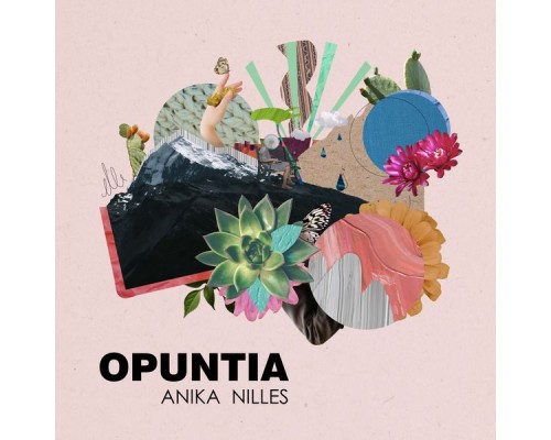 Anika Nilles - Opuntia