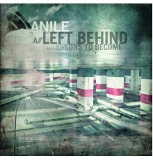 Anile - Left Behind / Lessons To Become